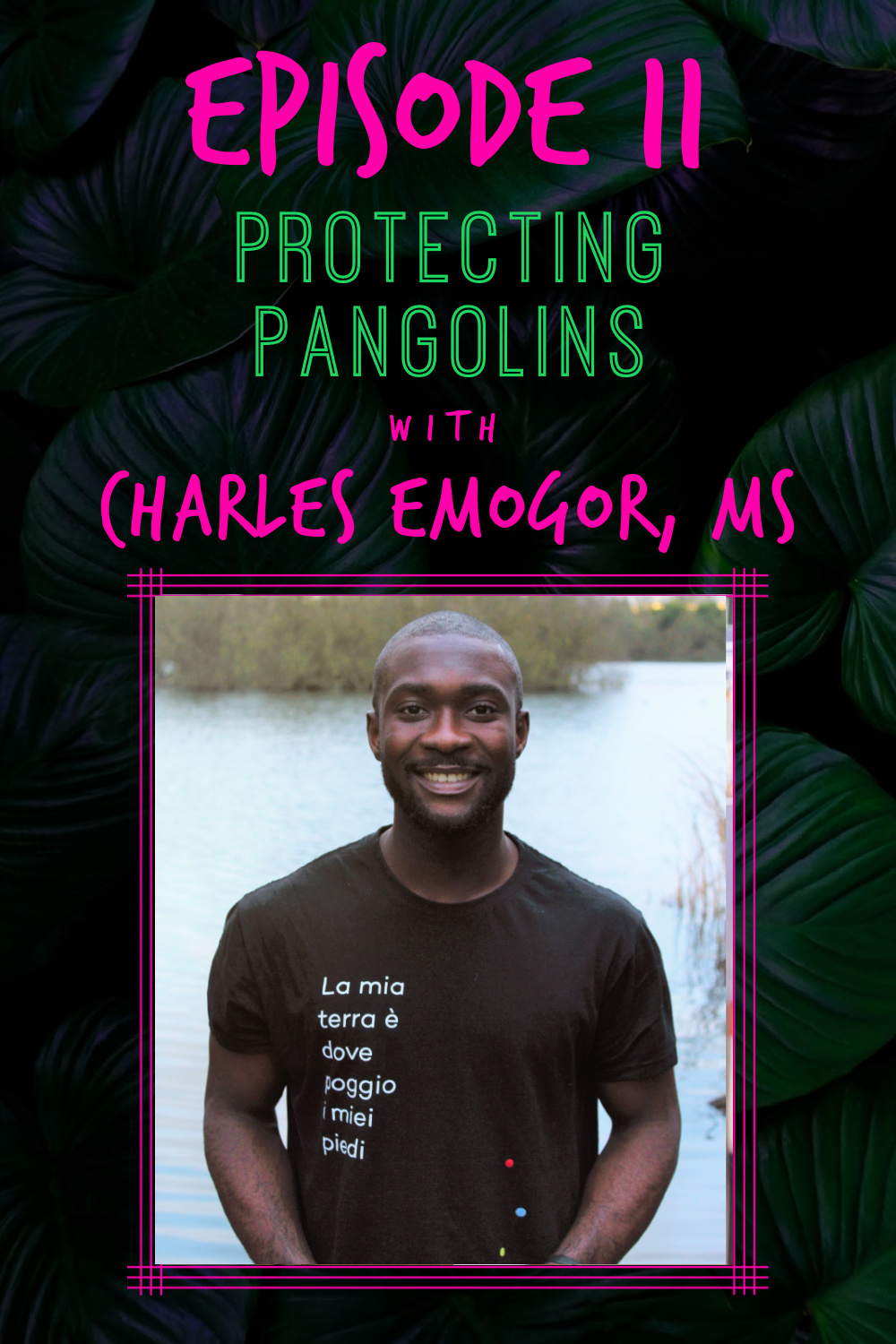 EP. 11 CHARLES EMOGOR 'PROTECTING PANGOLINS' - GONE WILD SHOW Podcast 1000 x 1500