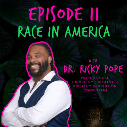 Gone Wild Show Podcast - EP. 7 'RACE IN AMERICA' with DR. RICKY POPE