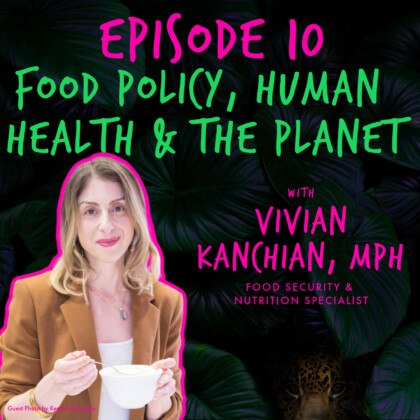 Gone Wild Show Podcast - EP. 10 'FOOD POLICY' with VIVIAN KANCHIAN