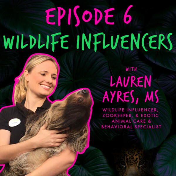 Gone Wild Show Podcast - EP. 6 'WILDLIFE INFLUENCERS with LAUREN AYRES